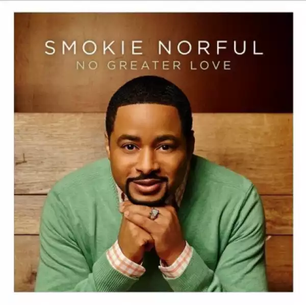 Smokie Norful - No Greater Love